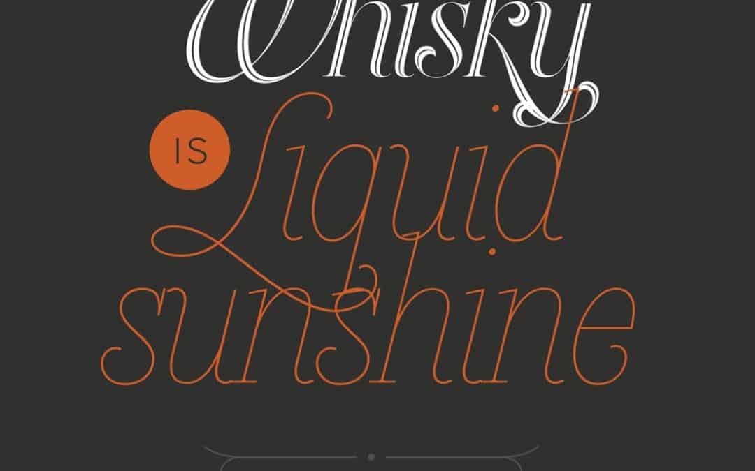 Whisky is liquid sunshine